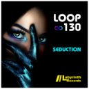 Loop 130 - Seduction