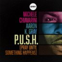 Michele Chiavarini & Aaron K. Gray - P.U.S.H. (Pray Until Something Happens)