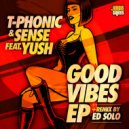 T-Phonic & Sense(UK) ft. Yush - Good Vibes (Ed Solo Remix)