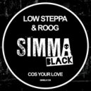 Low Steppa, Roog - Cos Your Love
