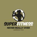 SuperFitness - Never Really Over