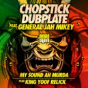 Chopstick Dubplate ft. General Jah Mikey - My Sound Ah Murda