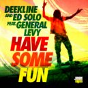 Deekline & Ed Solo, General Levy - Have Some Fun