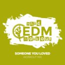 Hard EDM Workout - Someone You Loved