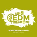 Hard EDM Workout - Someone You Loved (Instrumental Workout Mix 140 bpm)