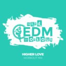 Hard EDM Workout - Higher Love