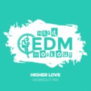 Hard EDM Workout - Higher Love (Instrumental Workout Mix 140 bpm)