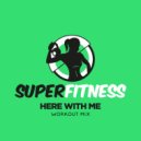 SuperFitness - Here With Me (Instrumental Workout Mix 135 bpm)