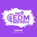 Hard EDM Workout - Hate Me