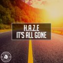H.A.Z.E - It's All Gone