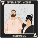Devstar feat. Medusa - I Need Music