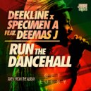 Deekline, Specimen A & Deemas J - Run The Dancehall