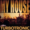 Turbotronic - My House