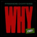Friends Cortese - Why