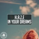 H.A.Z.E - In Your Dreams