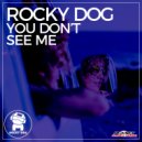 Rocky Dog - You Don't See Me