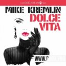 Mike Kremlin - Dolce Vita