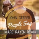 John Deeper - People Say (MARC RAYEN REMIX EXTENDED)