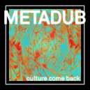 Metadub - Culture Come Back