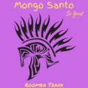 Mongo Santo - So Good