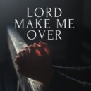 Kyle Lovett - Lord Make Me Over