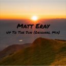 Matt Eray - Up To The Sun