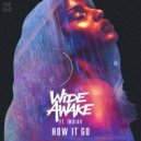 WiDE AWAKE - How It Go