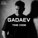 Gadaev - TIME CODE [episode 005]