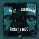 Syke'n'Sugarstarr - Ticket 2 Ride