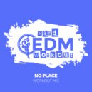 Hard EDM Workout - No Place (Instrumental Workout Mix 140 bpm)