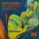 Dead-Tones - Delusions Of Grandeur