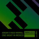 Arkam & Diego Morrill - One Night In Mexico