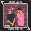 Chicks Luv Us - In Love With You