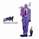 Cimm - Unknown Caller!!