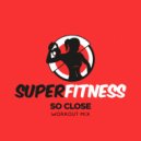SuperFitness - So Close (Instrumental Workout Mix 135 bpm)