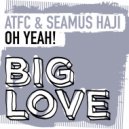 ATFC, Seamus Haji - Oh Yeah!