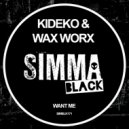 Kideko, Wax Worx - Want Me
