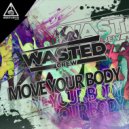 Wasted Crew - Move Your Body