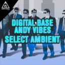 Digital Base & Andy Vibes - Select Ambient