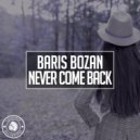 Baris Bozan - Never Come Back (Extended Mix)