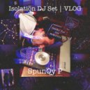 SpunQy P - Isolation DJ Set | VLOG MUSIC