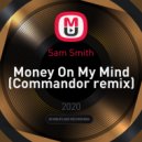 Sam Smith - Money On My Mind