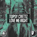 Topsy Crettz - Love Me Right