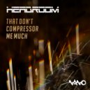 Headroom (SA) - That Don't Compressor Me Much