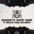 Dansor feat. Ghost Wars - It Would Take An Army
