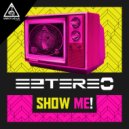 Eztereo - Show Me!