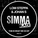 Low Steppa, Johan S - This Is What We Do