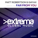 Matt Robertson & Gayax - Far From You (Radio Edit)