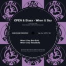 CPEN, Bluey - When U Say (Dub Edit)