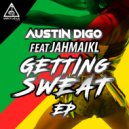 Austin Digo feat JAHMAIKL - Getting Sweat